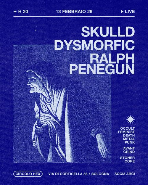 Skulld • Dysmorfic • Ralph Penegun ★ Live ⚲ Circolo Hex