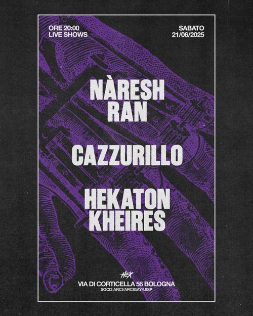 Nàresh Ran • Cazzurillo • Hekatonkheires @ Circolo Hex