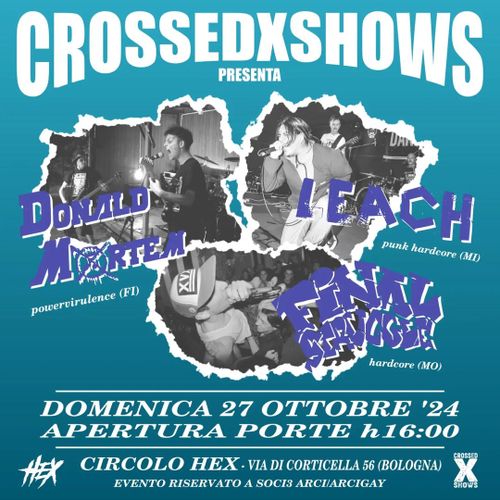 Crossed x Shows: Donald Mortem, Final Struggle e Leach