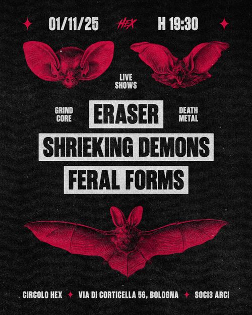 Eraser ✦ Shrieking Demons ✦ Feral Forms | Live ⚲ Circolo Hex