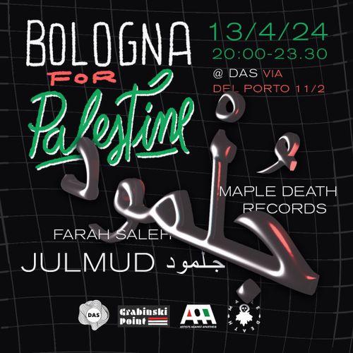 Bologna for Palestine // Julmud جُلْمود + Maple Death Records + Farah Saleh + ITALIAN ARTS UNITED FOR PALESTINE