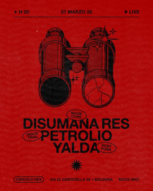 Disumana Res • Petrolio • Yalda ★ Live ⚲ Circolo Hex