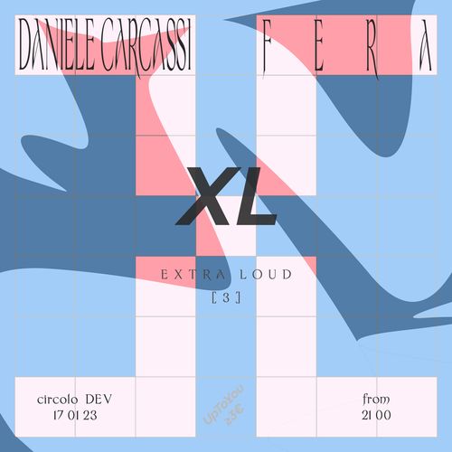 XL: EXTRA LOUD | Daniele Carcassi + Fera || Circolo DEV