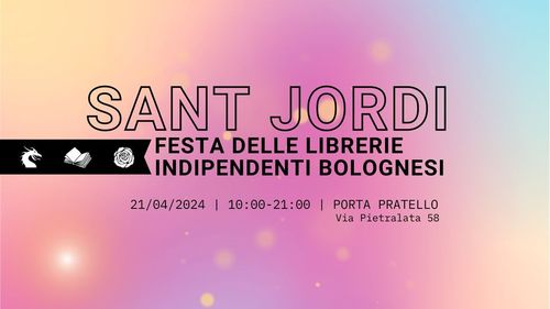 Sant Jordi. Festa delle librerie indipendenti bolognesi