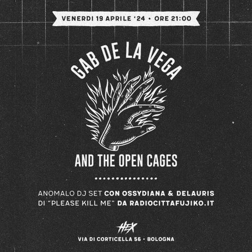 Gab De La Vega And The Open Cages + Anomalo DJ Set: Ossydiana & Delauris