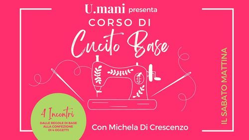 U.Mani presenta: Corso di Cucito base - 4 incontri per 4 oggetti 